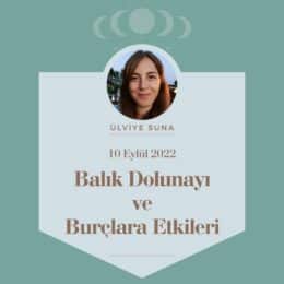 10 Eylül Balık Dolunayı Türkiye Gündemi ve Burçlara Etkisi