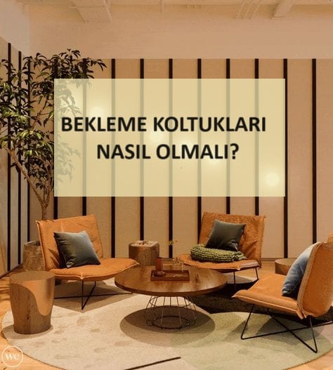 bekleme-koltuklari-nasil-olmali