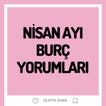 nisan-ayi-burc-yorumlari-2024