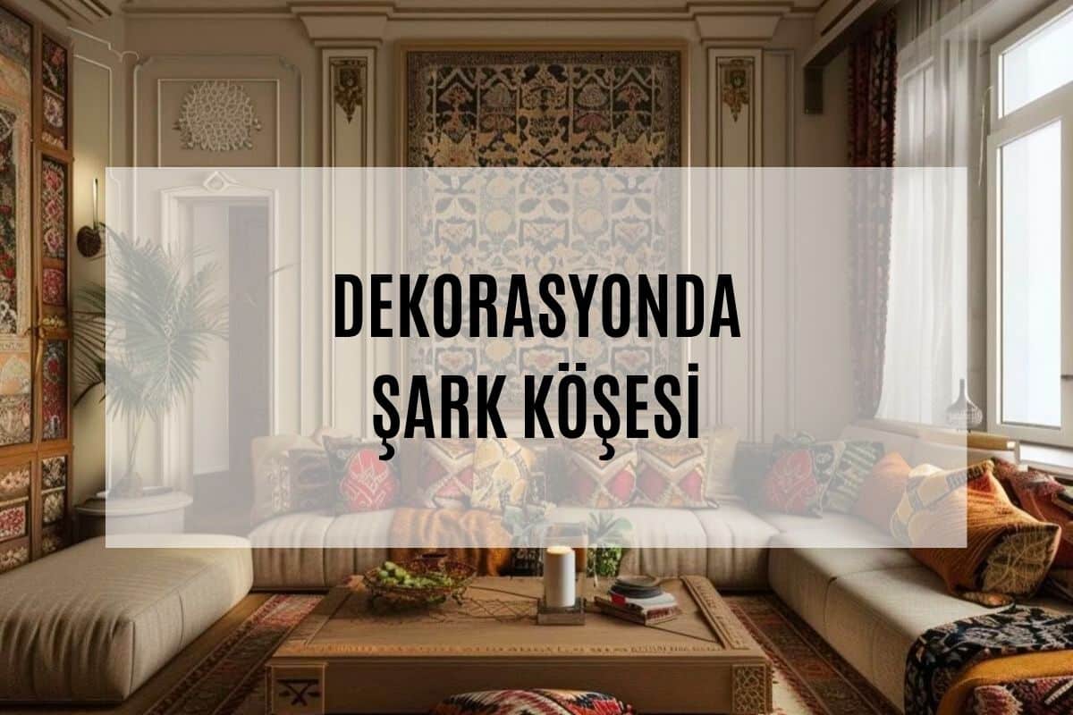 dekorasyonda-sark-kosesi