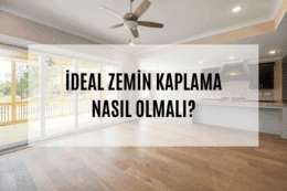 Konutlar İçin İdeal Zemin Kaplama Seçenekleri: Hangi Alan İçin Hangisi Uygun?