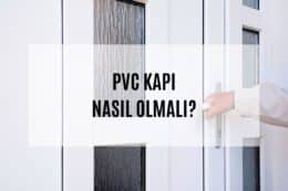 PVC Kapı Nedir? Nasıl Olmalıdır?
